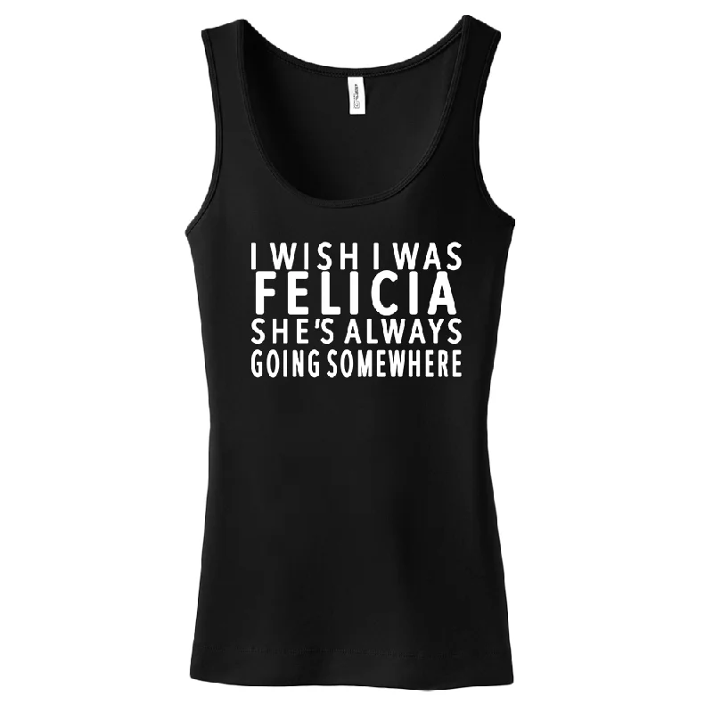 Elegant Dressing I Wish I Was Felicia Women's Tank