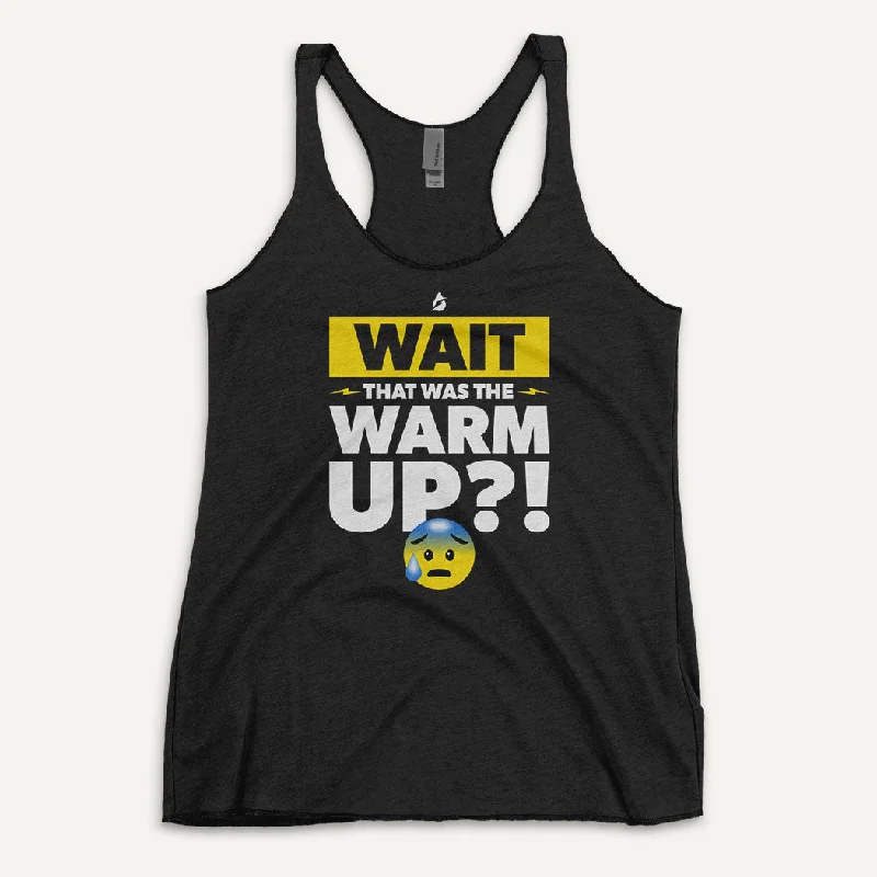 Cozy Fashion Wait That Was The Warmup Women's Tank Top