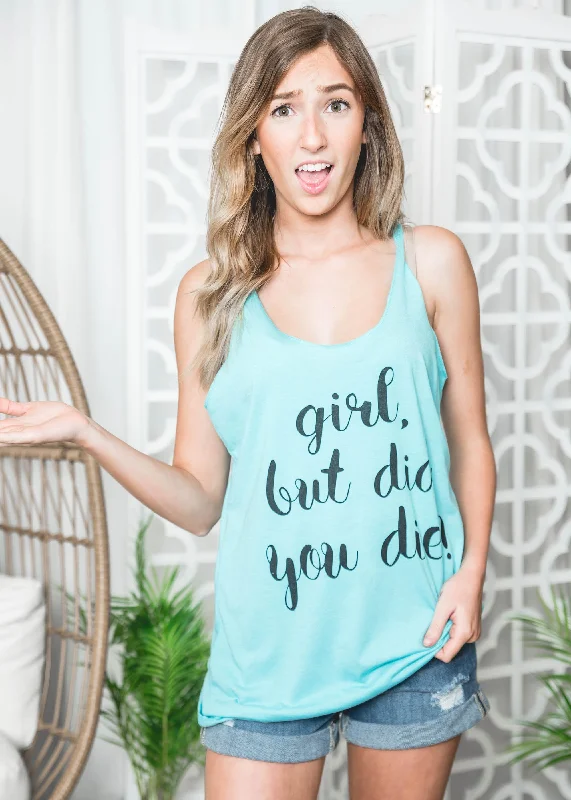 Soft Layers Girl, But Did You Die Teal Tank Top** - Final Sale