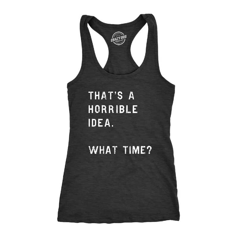 Effortless Elegance That's A Horrible Idea. What Time? Women's Tank Top