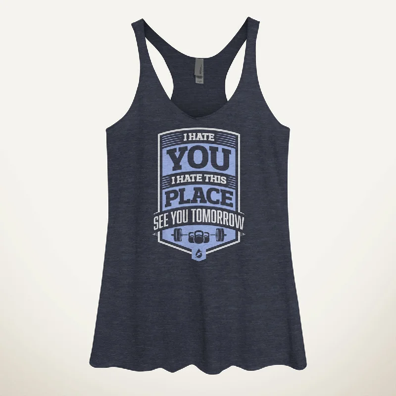 Cozy Footwear I Hate You I Hate This Place See You Tomorrow Women's Tank Top