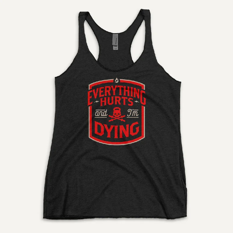 Soft Layers Everything Hurts And I'm Dying Women's Tank Top