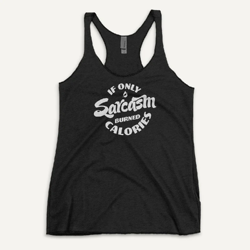 Relaxed Tops If Only Sarcasm Burned Calories Women's Tank Top