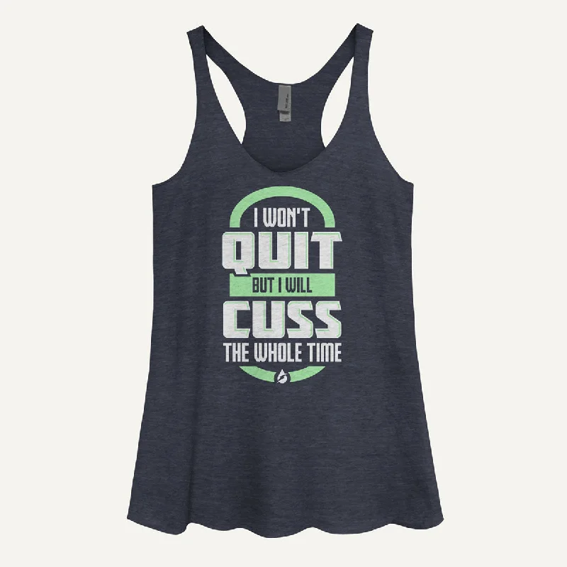 Soft Fabrics I Won't Quit But I Will Cuss The Whole Time Women's Tank Top